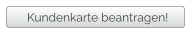 Kundenkarte beantragen!