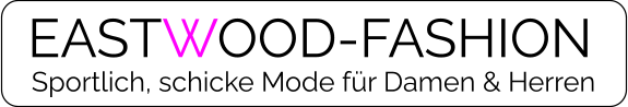 EASTWOOD-FASHION Sportlich, schicke Mode für Damen & Herren